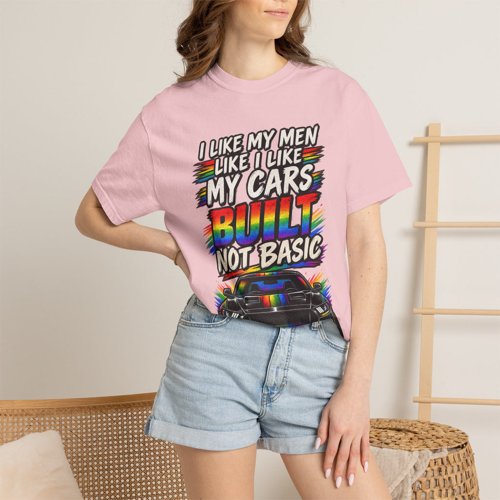 Built Not Basic Car T-Shirt — "I Like My Men Like I Like My Cars" Graphic Tee