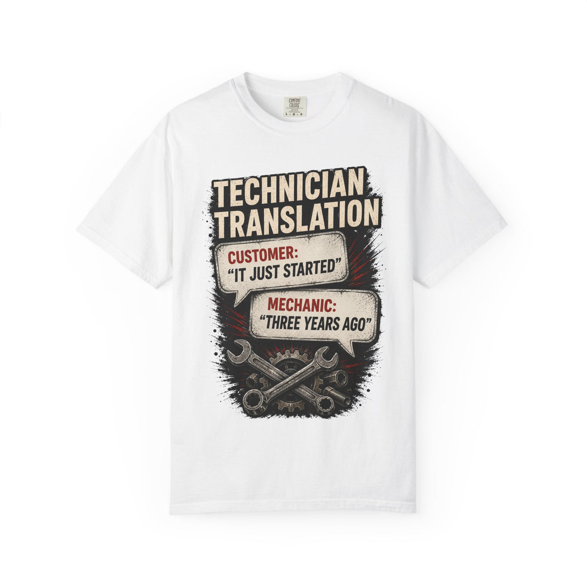 Technician Translation T-Shirt — "Customer: 'It Just Started' / Mechanic: 'Three Years Ago'"