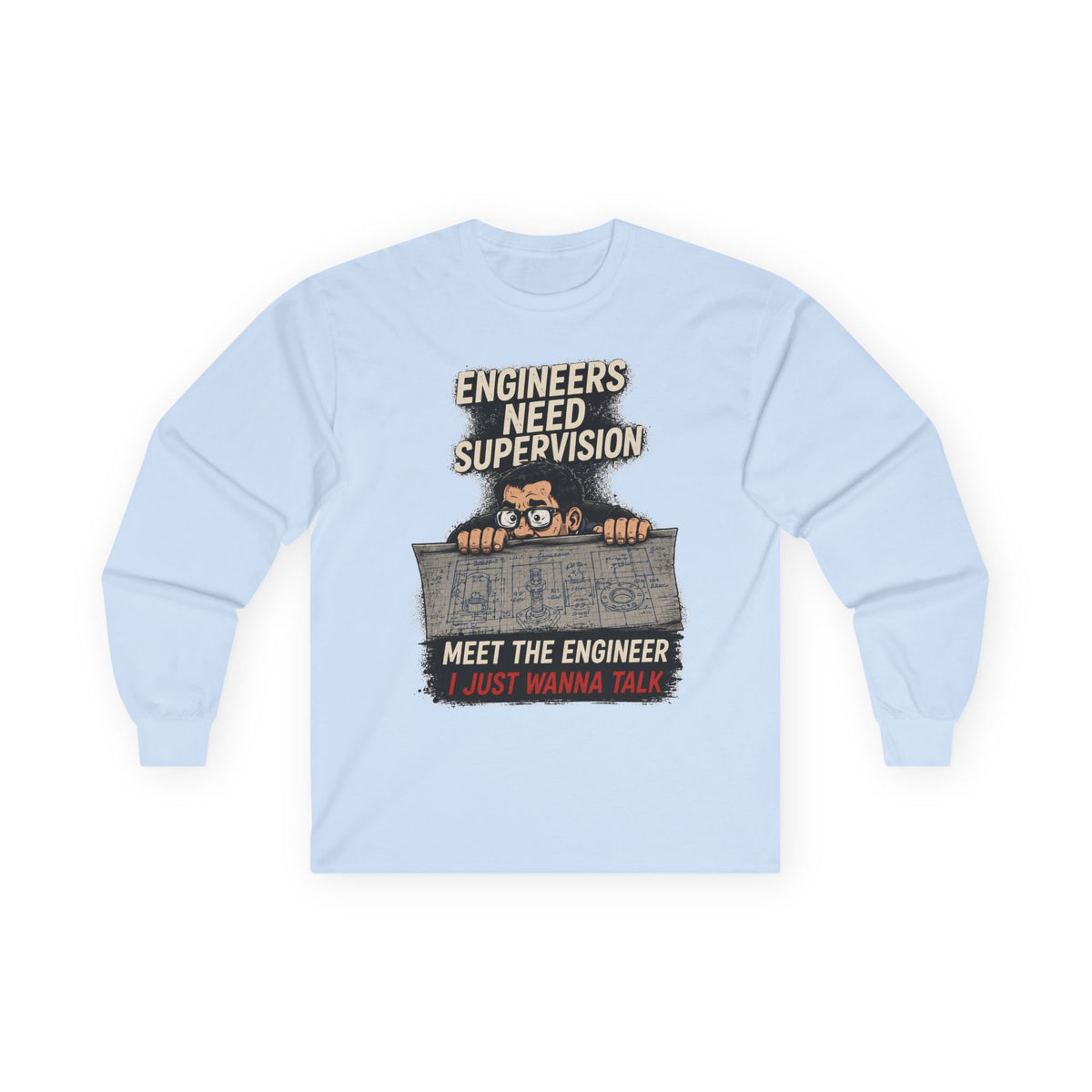 Long Sleeve Tee — “Talking to Engineers” Design