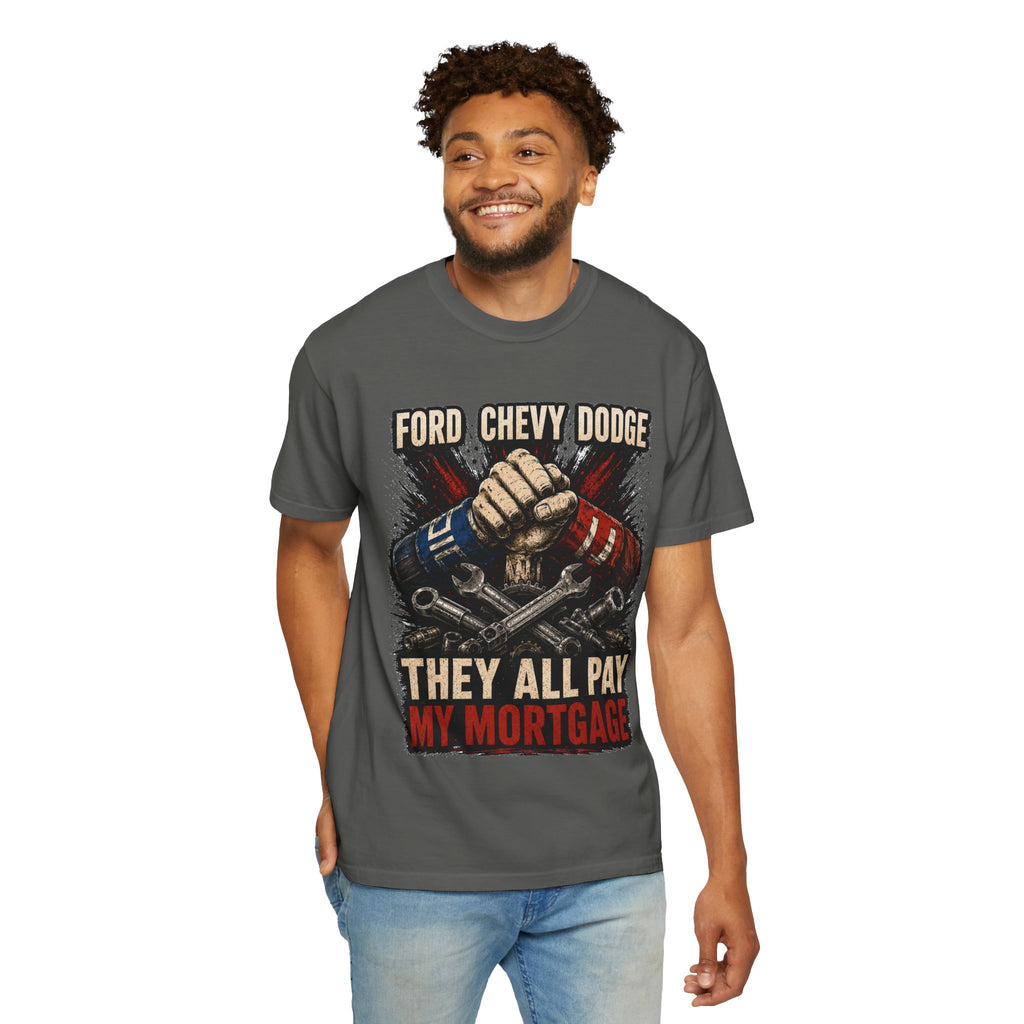 They All Pay My Mortgage T-Shirt — Ford Chevy Dodge Mechanics Shirt