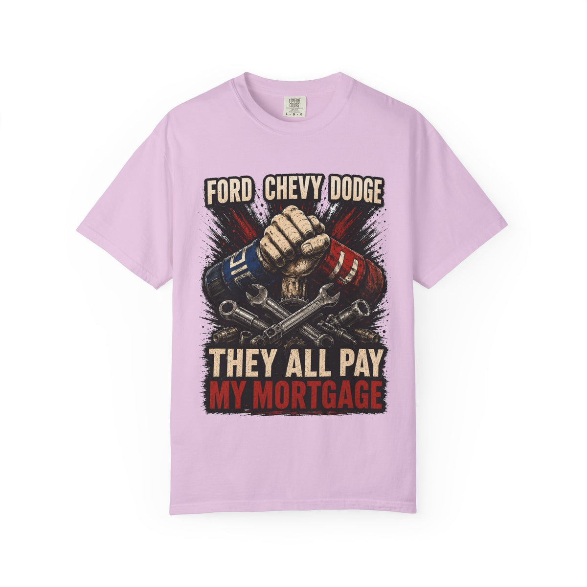 They All Pay My Mortgage T-Shirt — Ford Chevy Dodge Mechanics Shirt
