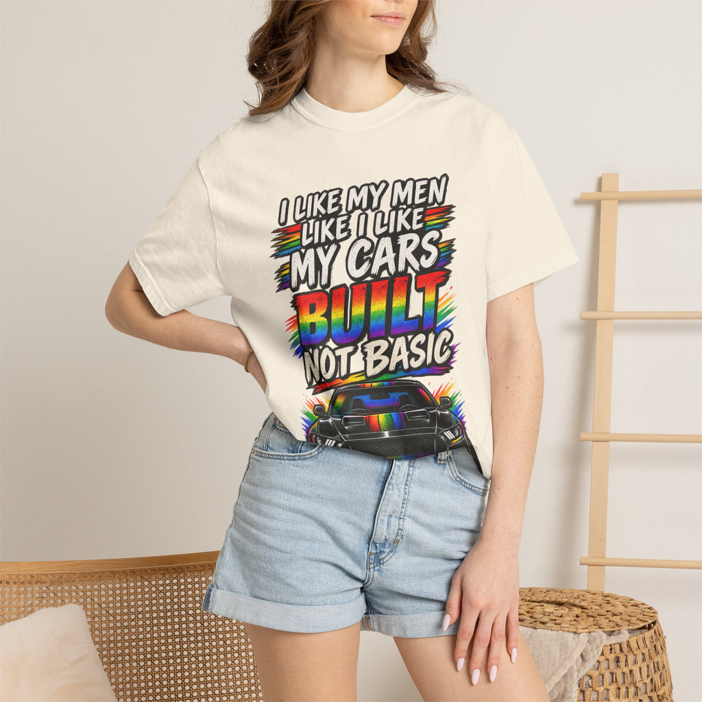 Built Not Basic Car T-Shirt — "I Like My Men Like I Like My Cars" Graphic Tee