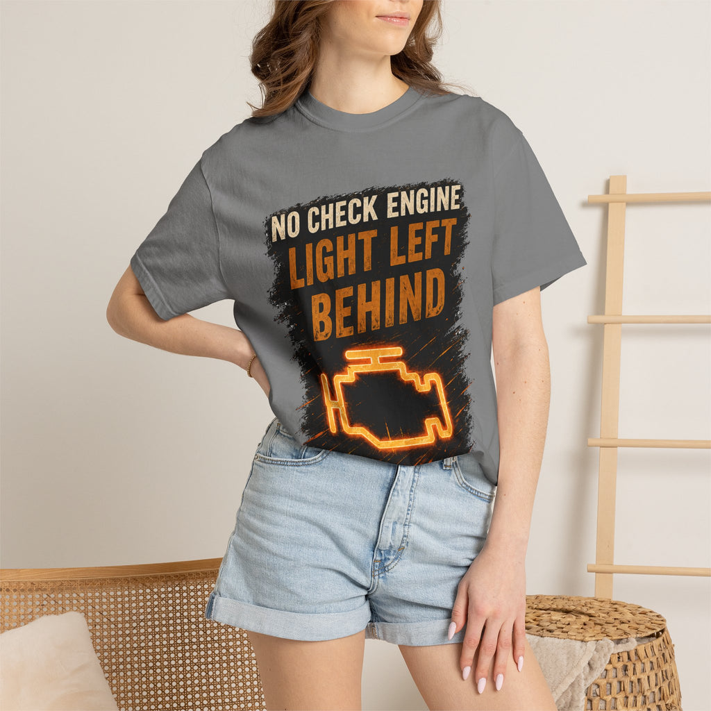 T-Shirt - “No Check Engine Light Left Behind” Car Mechanic Graphic Tee #15