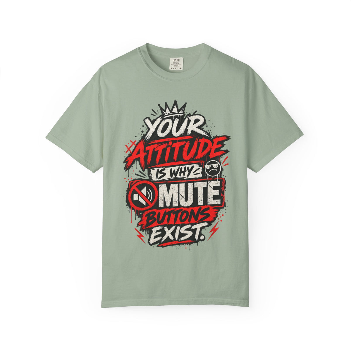 “Your Attitude Is Why Mute Buttons Exist” Graphic Tee