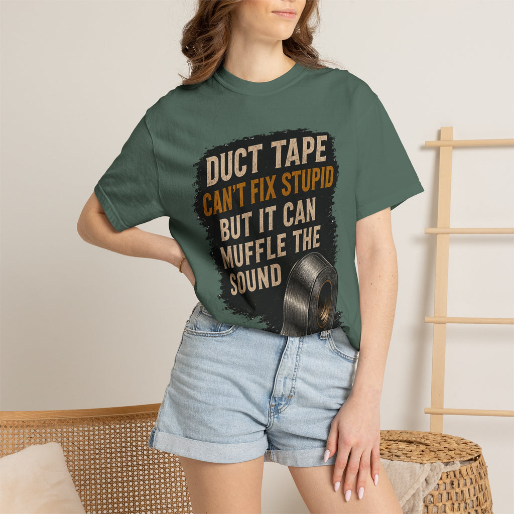 T-Shirt — "Duct Tape Can't Fix Stupid But It Can Muffle the Sound" Graphic Tee