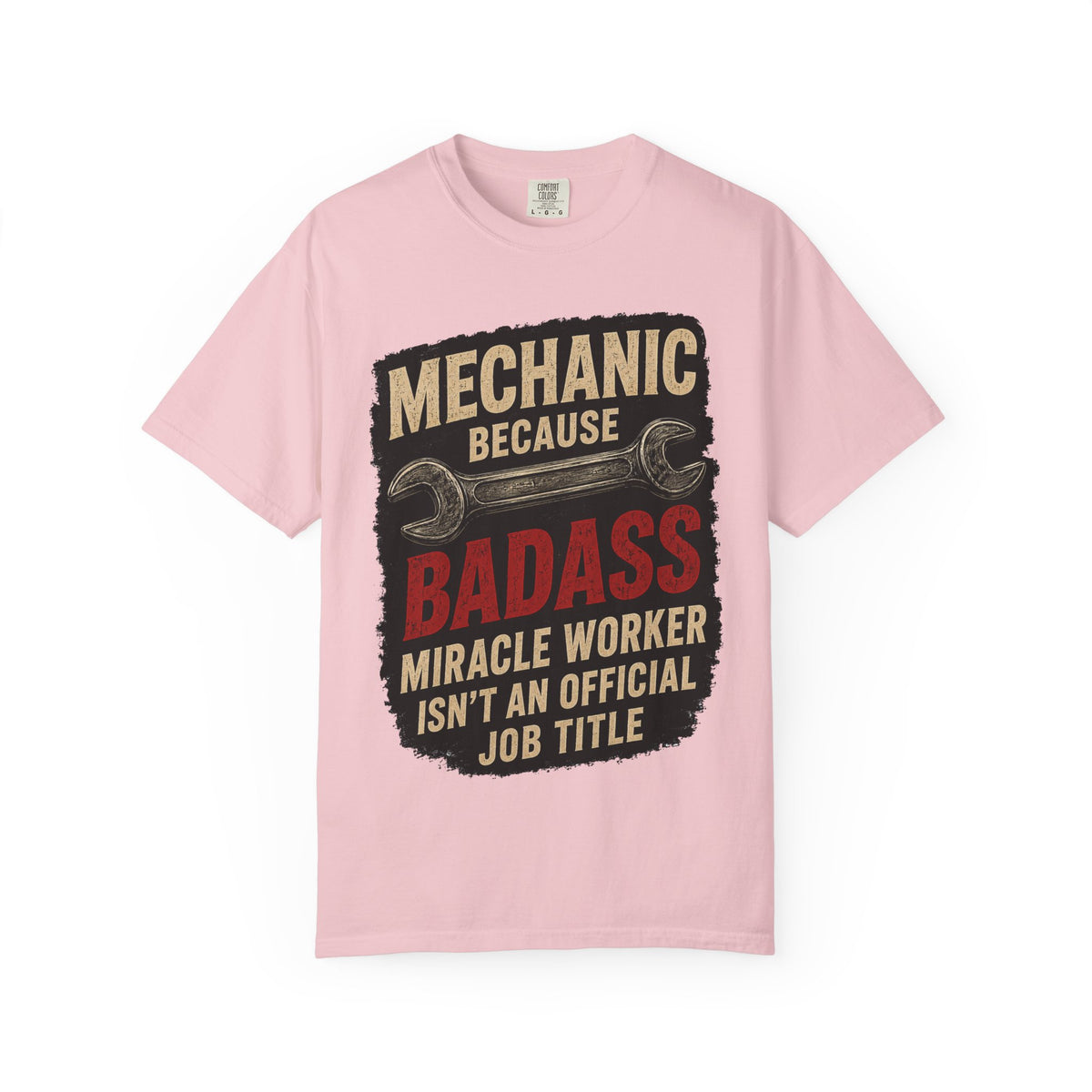 Mechanic T-Shirt — “Mechanic Because Badass Miracle Worker Isn’t an Official Job Title” Graphic Tee #13
