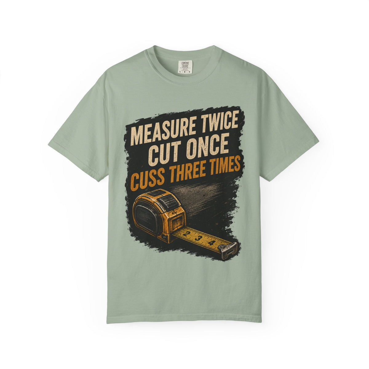 T-Shirt — "Measure Twice, Cut Once, Cuss Three Times" Carpenter Tape-Measure Tee