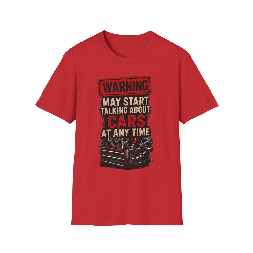 Cars Warning T-Shirt — “Warning May Start Talking About Cars at Any Time” Auto Lover Tee
