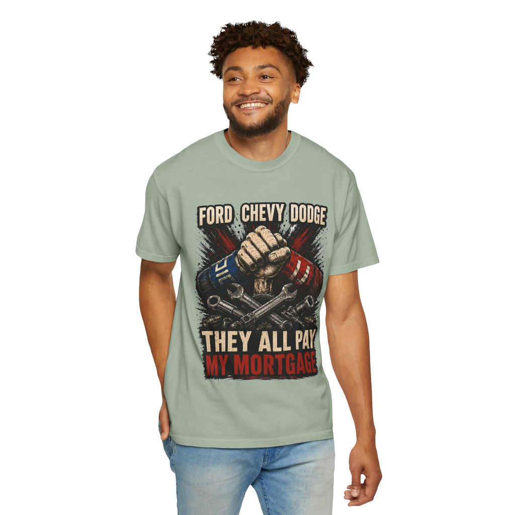 They All Pay My Mortgage T-Shirt — Ford Chevy Dodge Mechanics Shirt