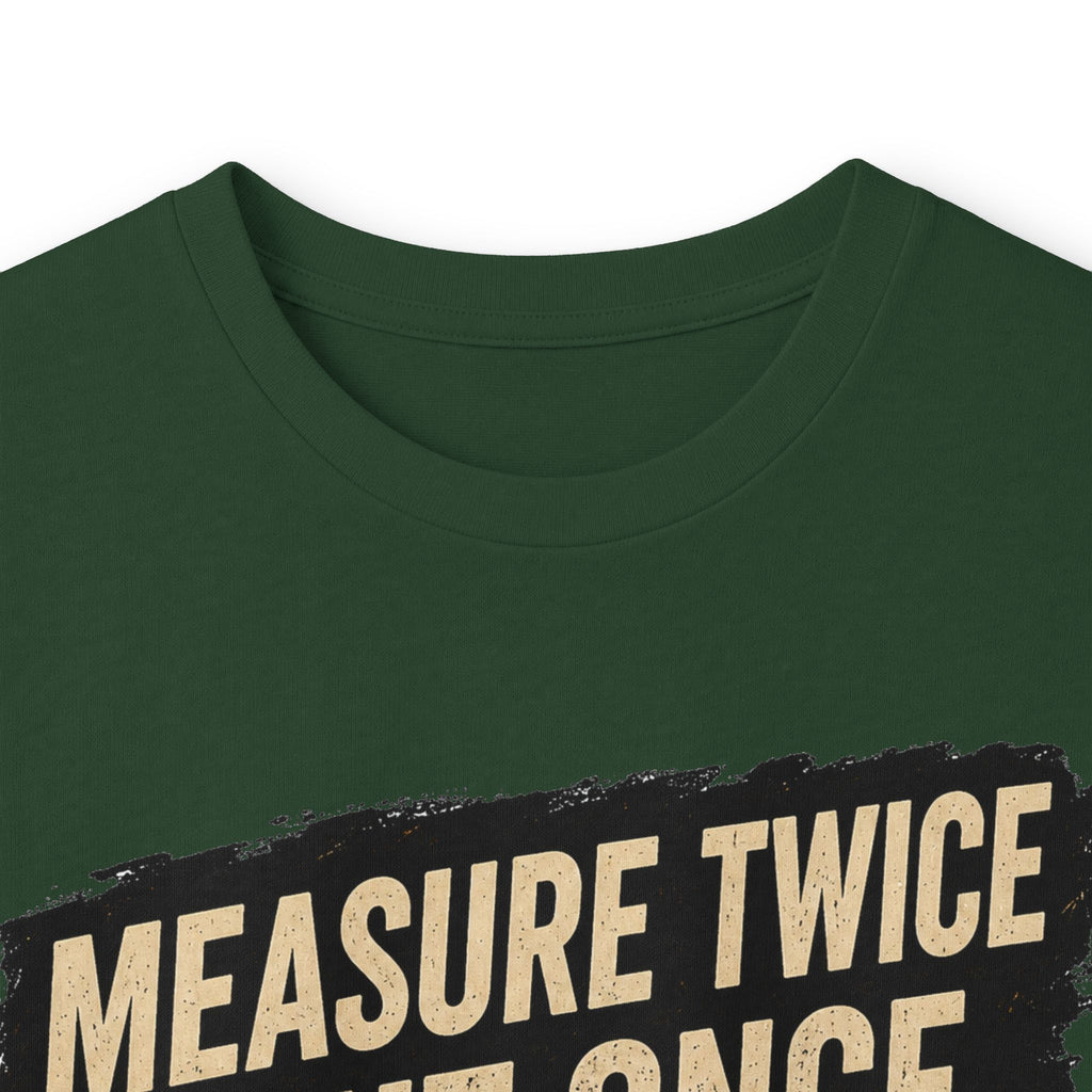 Measure Twice Cut Once Cuss Three Times Long Sleeve Tee