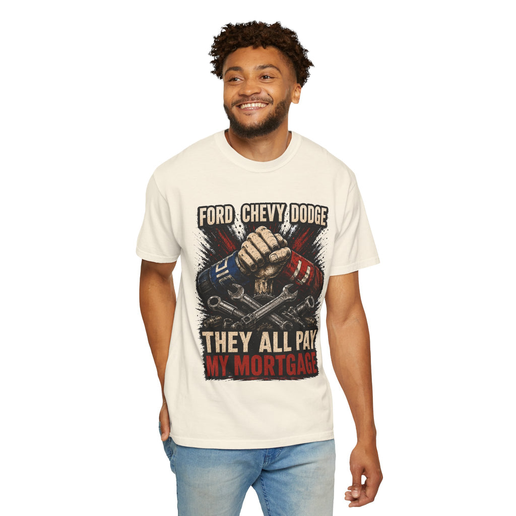 They All Pay My Mortgage T-Shirt — Ford Chevy Dodge Mechanics Shirt