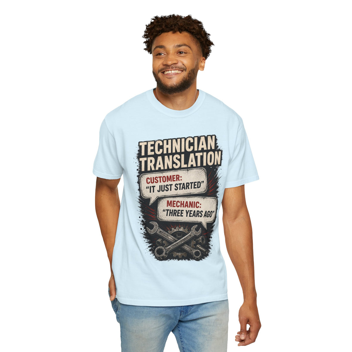 Technician Translation T-Shirt — "Customer: 'It Just Started' / Mechanic: 'Three Years Ago'"