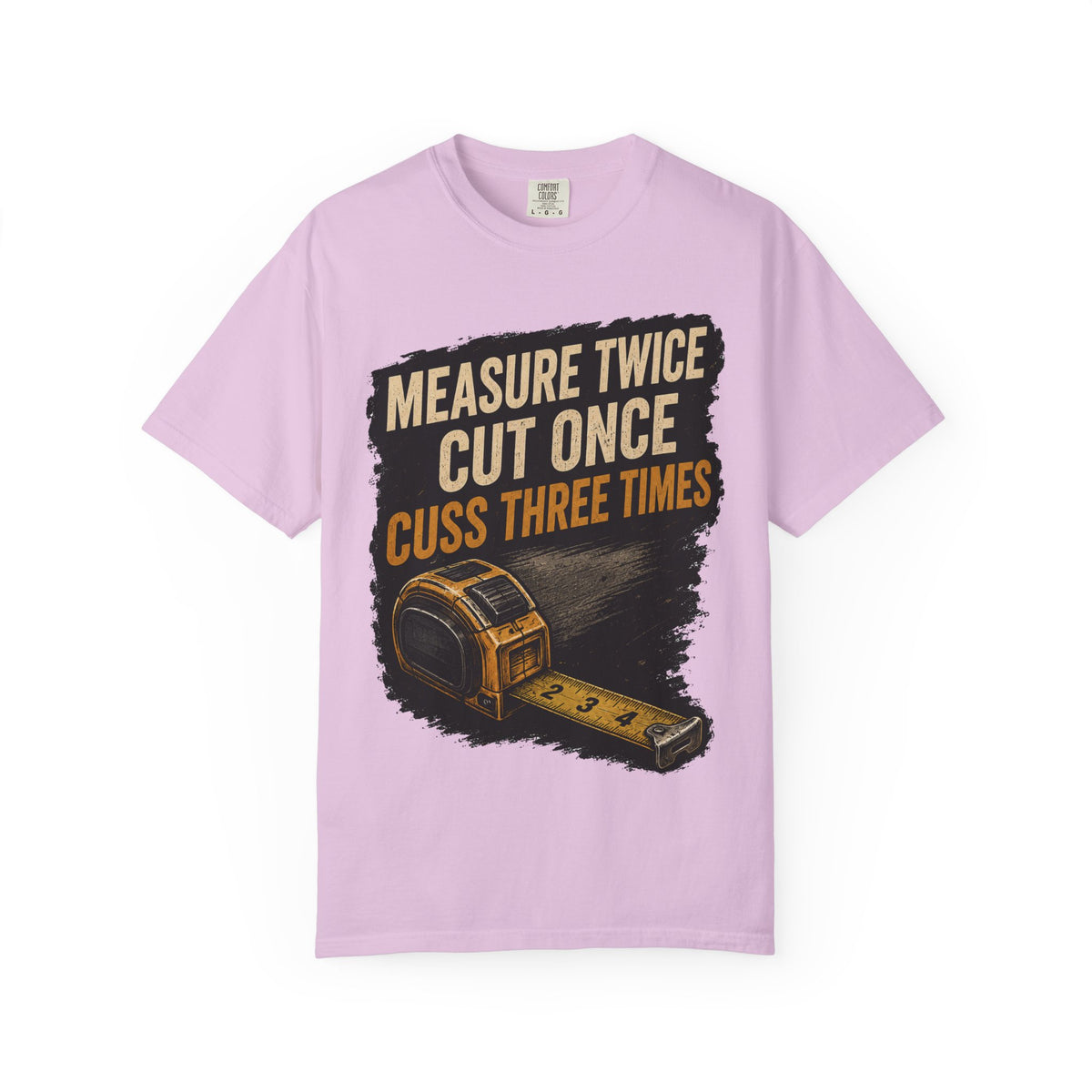 T-Shirt — "Measure Twice, Cut Once, Cuss Three Times" Carpenter Tape-Measure Tee