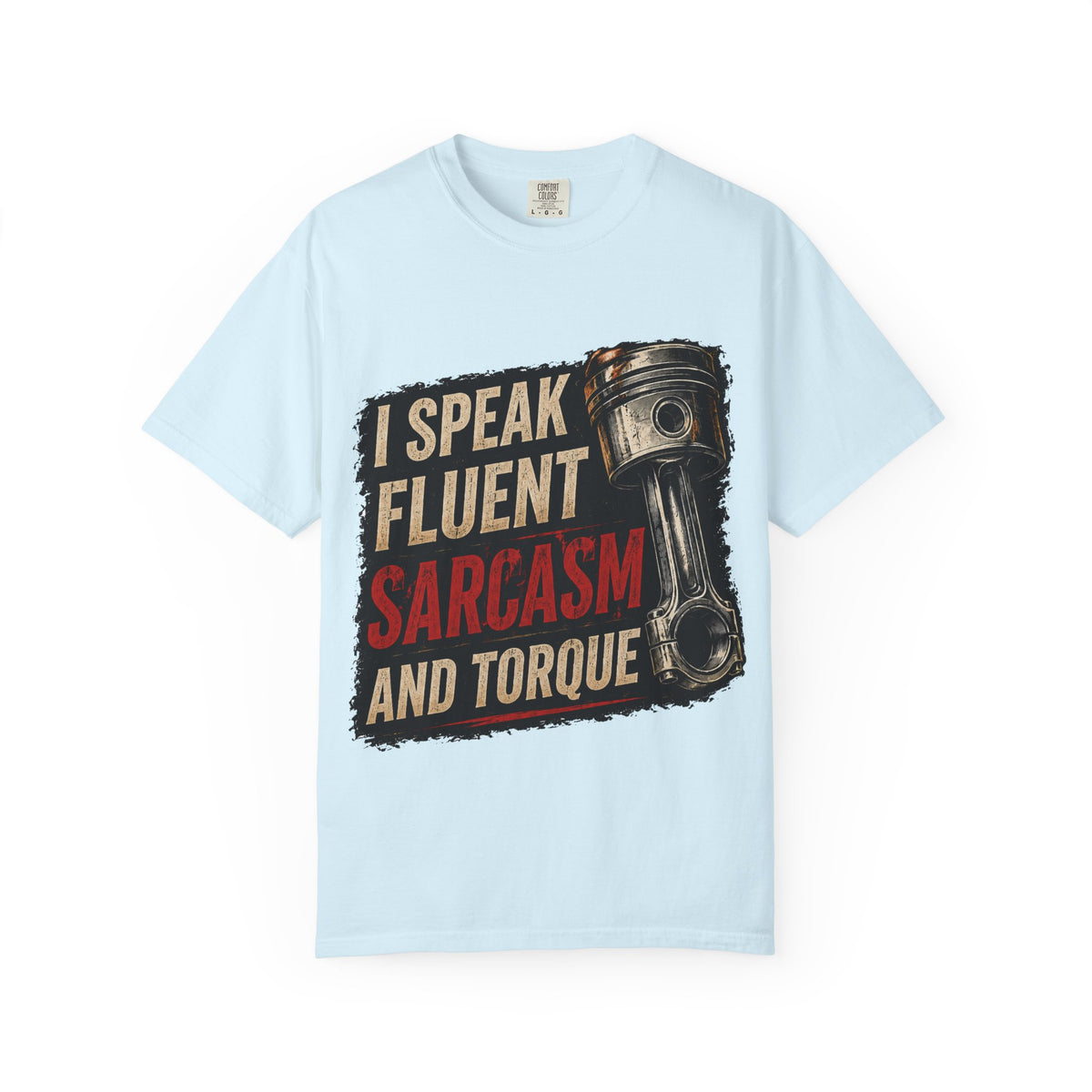 I Speak Fluent Sarcasm and Torque T-Shirt — Funny Mechanic Gift Tee