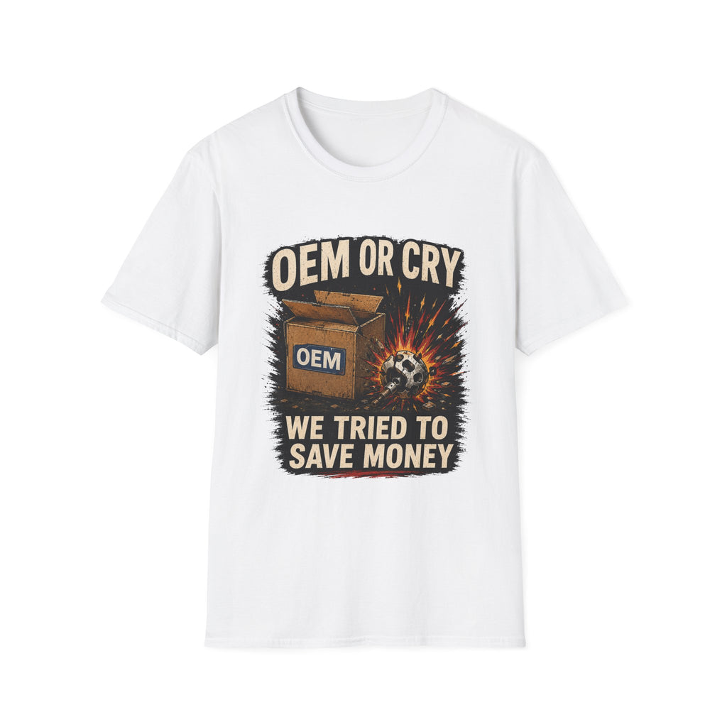 OEM or Cry Soft Tshirt