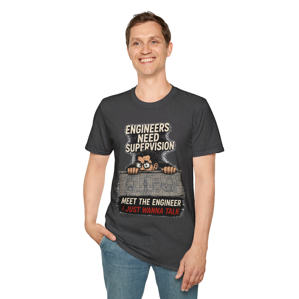 Engineers Need Supervision Soft Tshirt