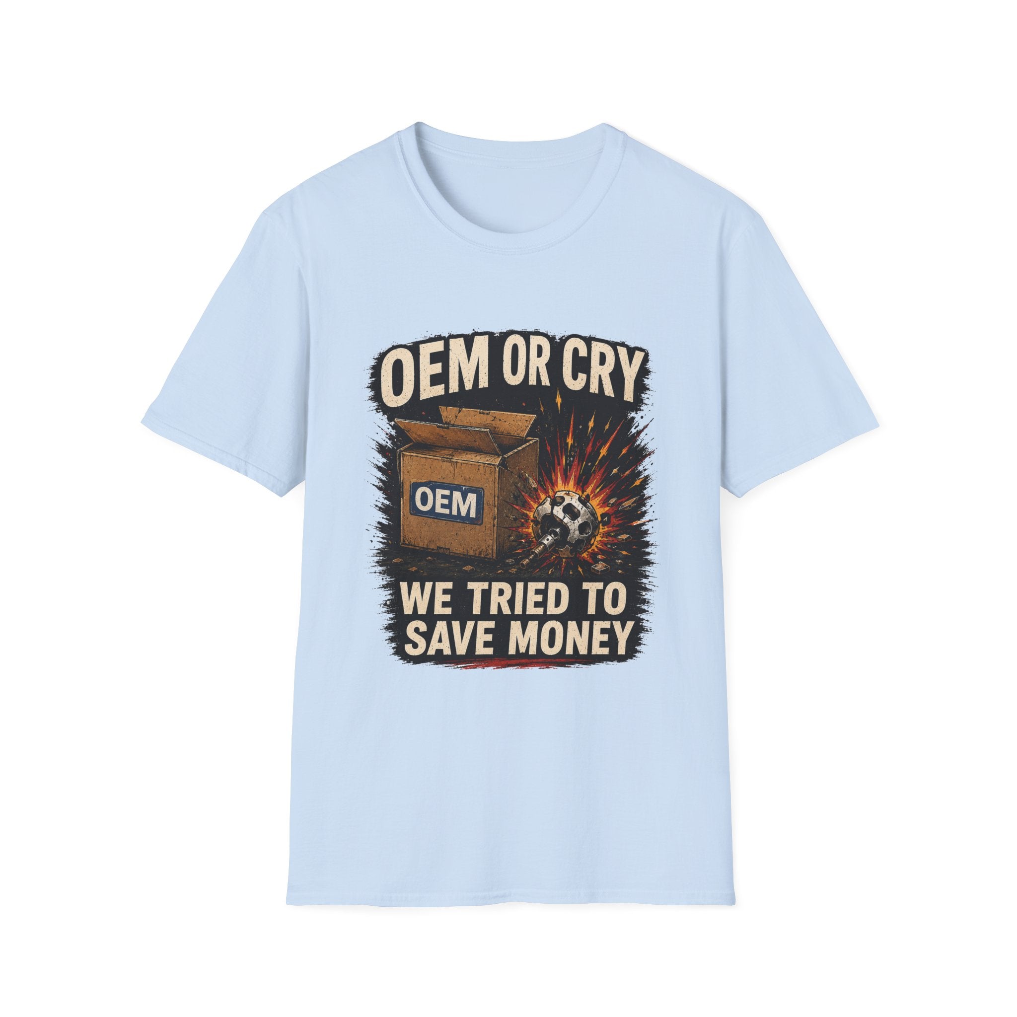 OEM or Cry Soft Tshirt