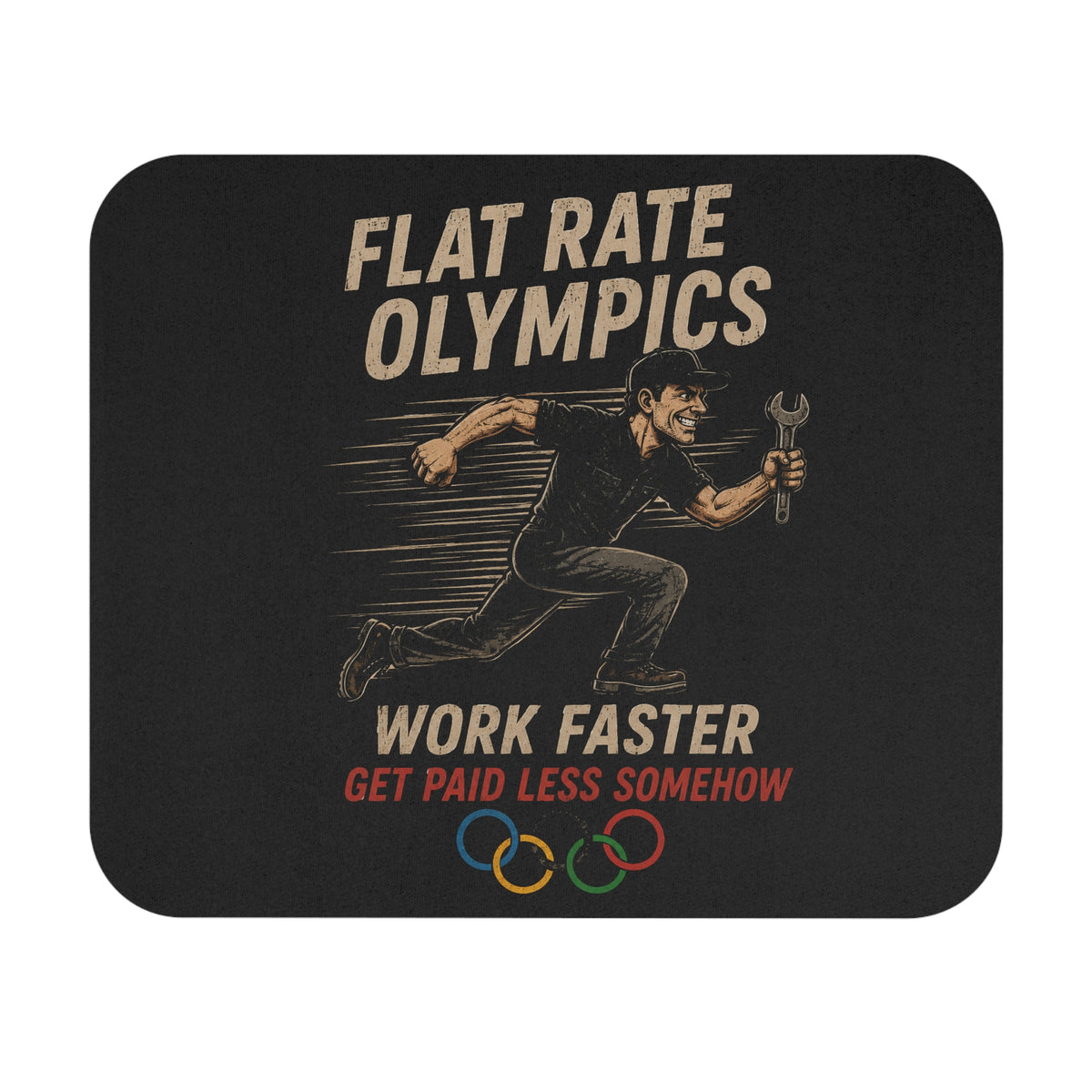 Flat Rate Olympics Mouse Pad — 'Work Faster, Get Paid Less Somehow' Funny Mechanic Desk Mat