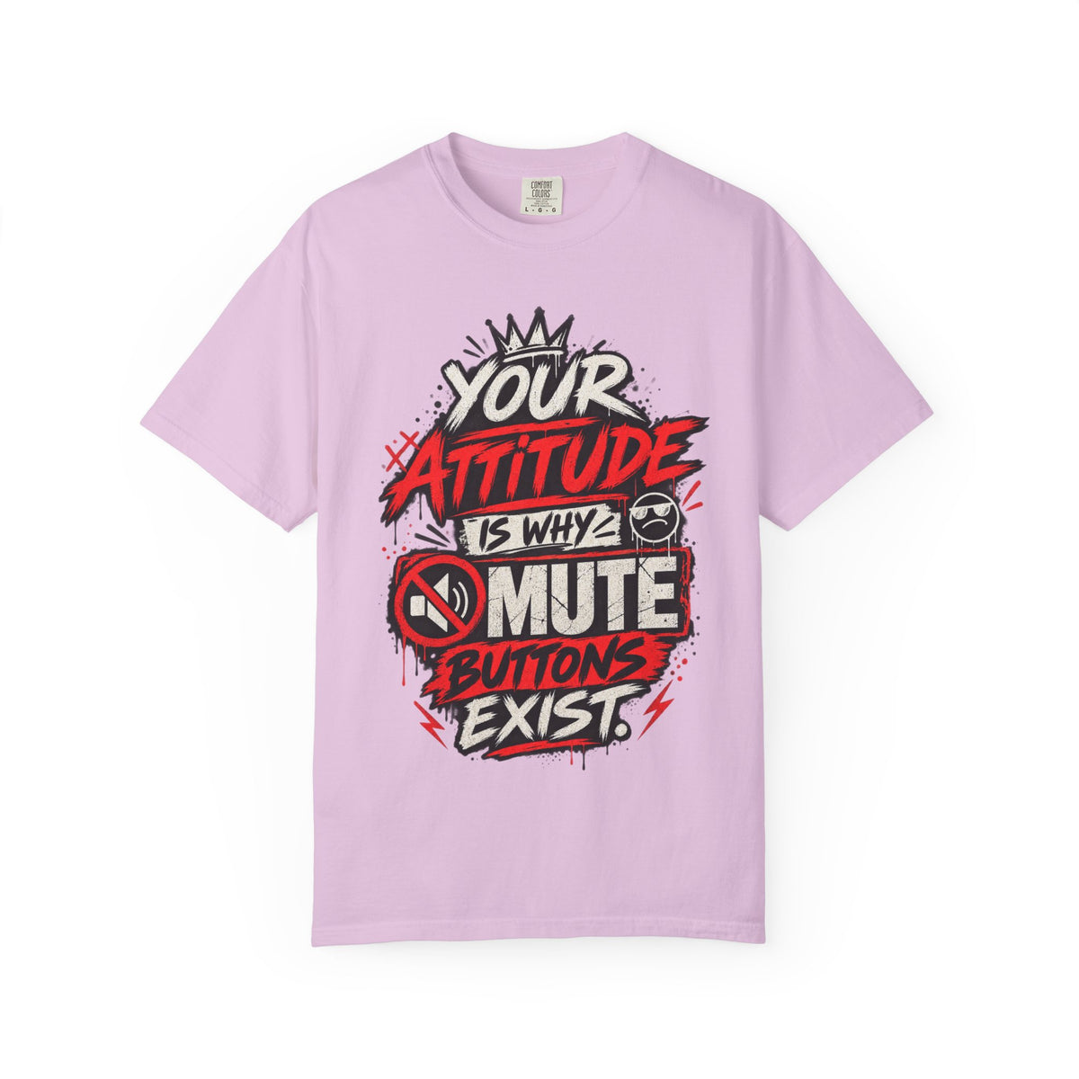 “Your Attitude Is Why Mute Buttons Exist” Graphic Tee
