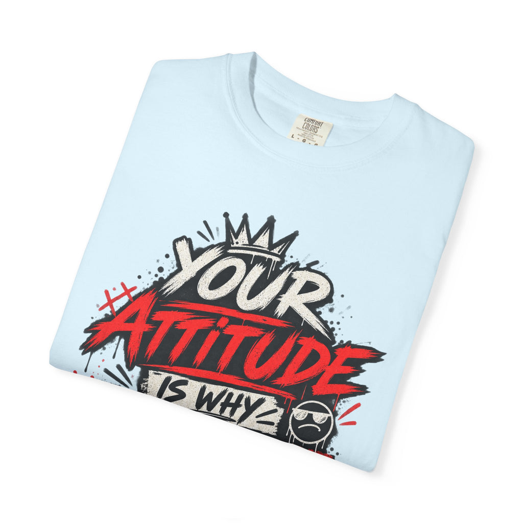“Your Attitude Is Why Mute Buttons Exist” Graphic Tee