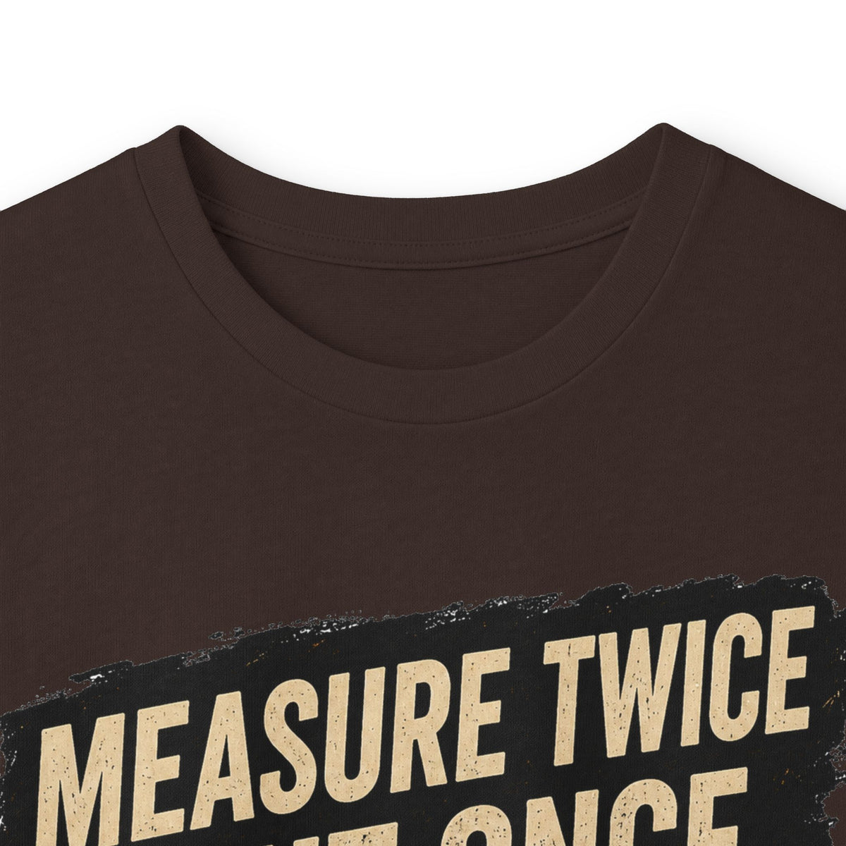 Measure Twice Cut Once Cuss Three Times Long Sleeve Tee