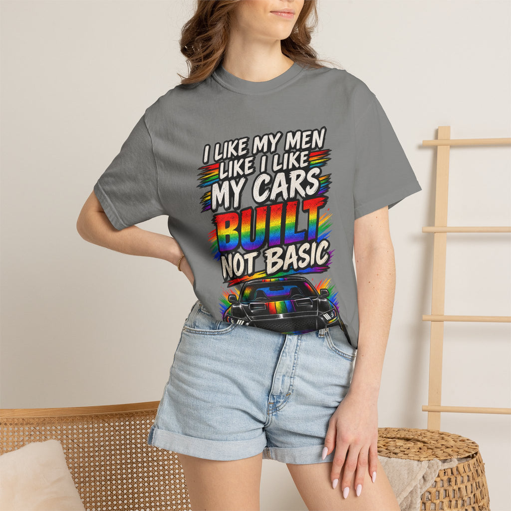 Built Not Basic Car T-Shirt — "I Like My Men Like I Like My Cars" Graphic Tee