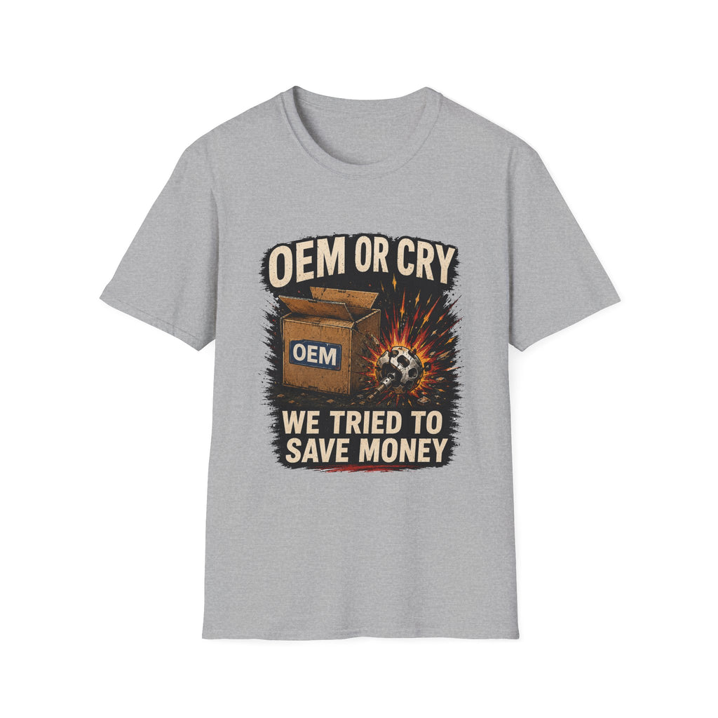 OEM or Cry Soft Tshirt