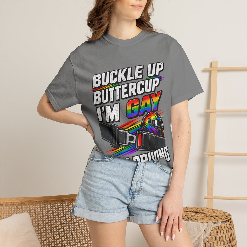 Buckle Up Buttercup I'm Gay & I'm Driving T-Shirt
