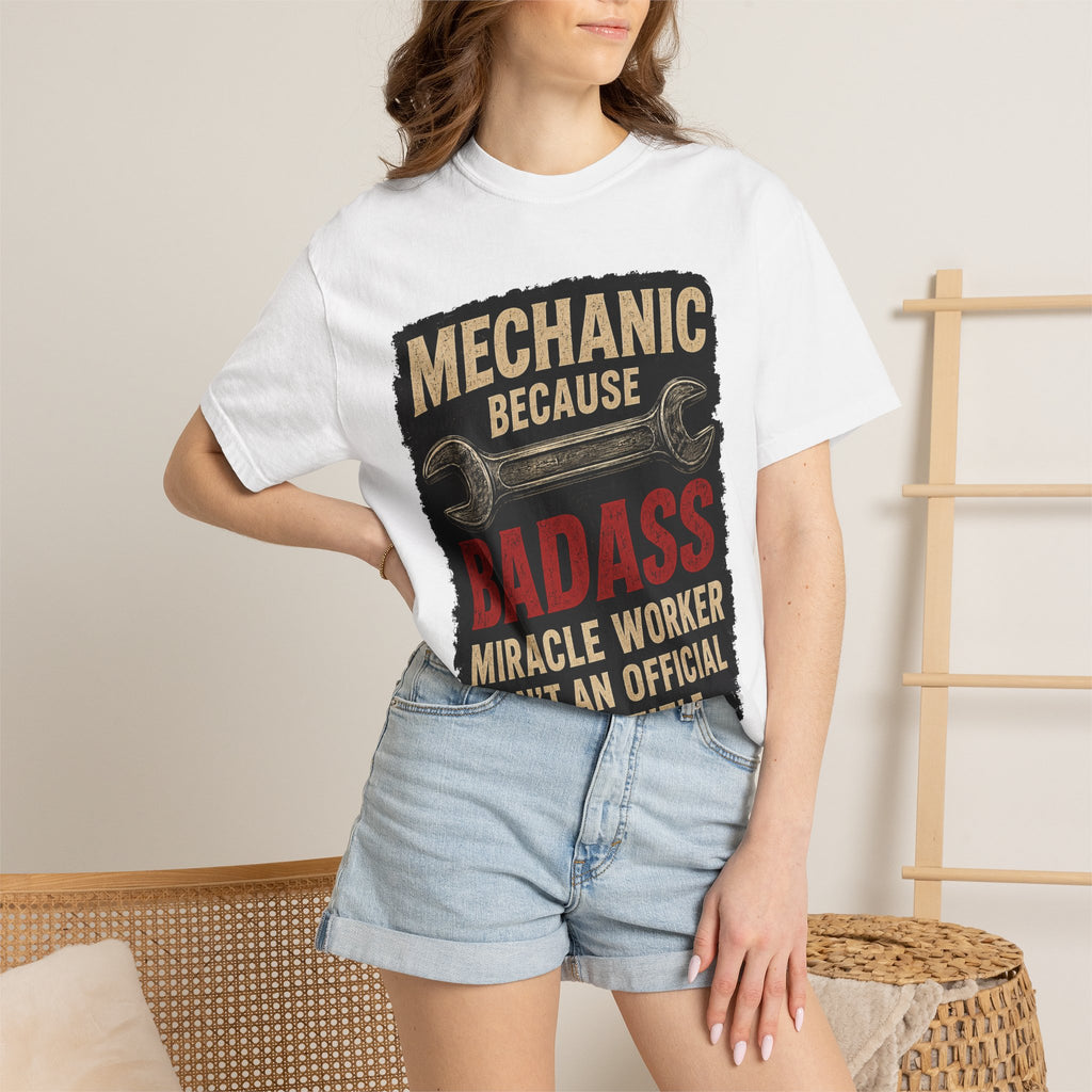 Mechanic T-Shirt — “Mechanic Because Badass Miracle Worker Isn’t an Official Job Title” Graphic Tee #13