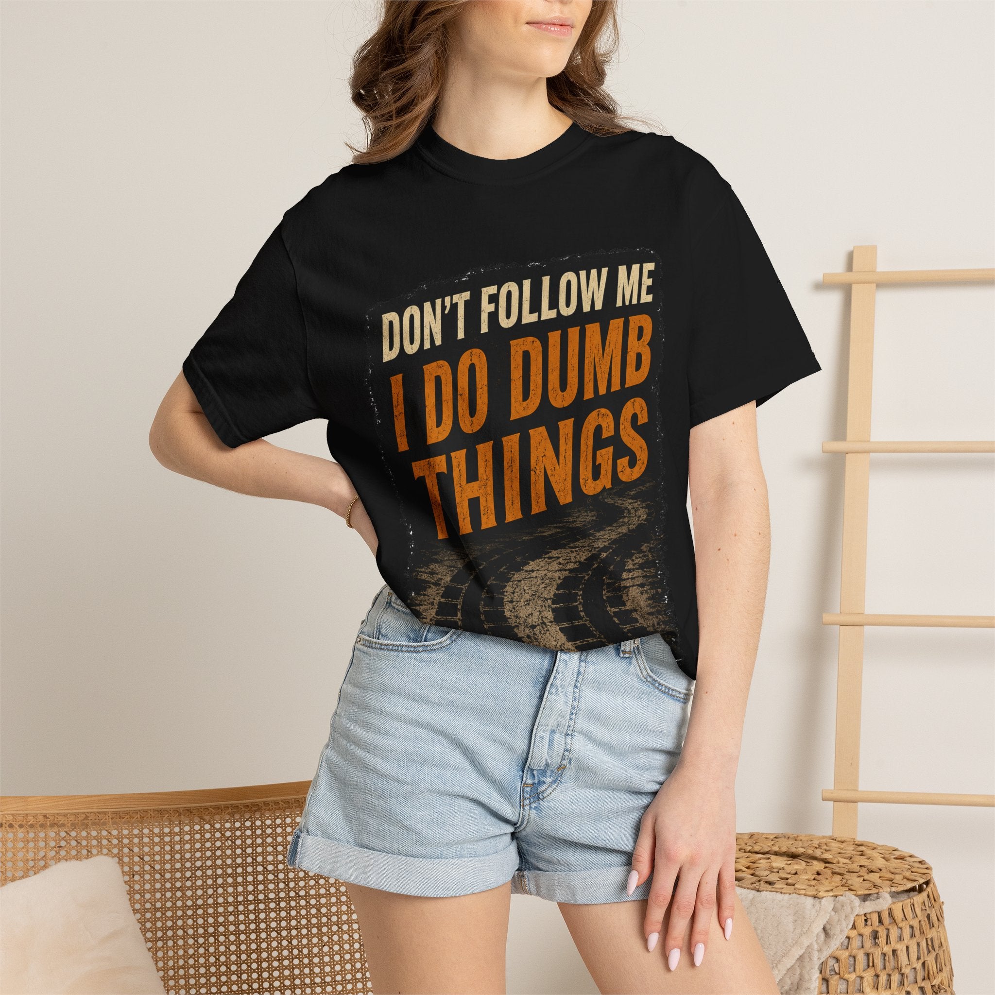 Don't Follow Me I Do Dumb Things T-Shirt # 5