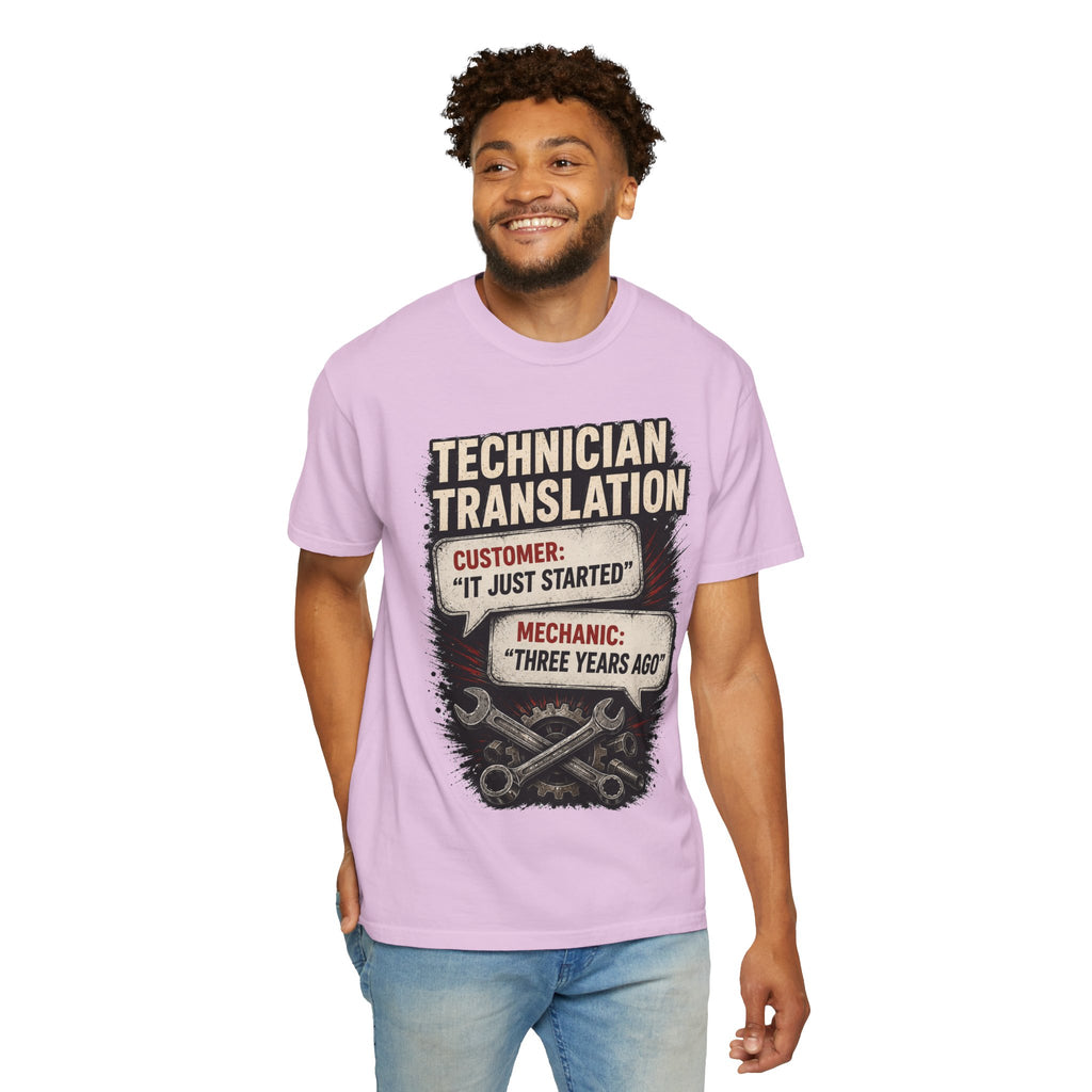 Technician Translation T-Shirt — "Customer: 'It Just Started' / Mechanic: 'Three Years Ago'"