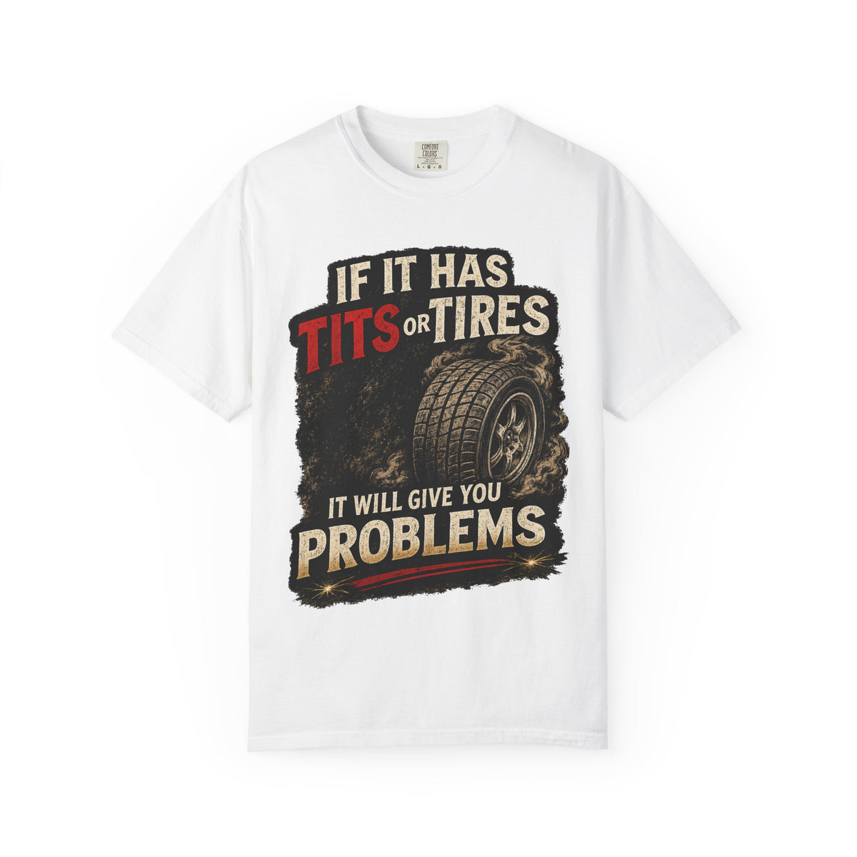 Graphic T‑Shirt — “If It Has Tits or Tires It Will Give You Problems” Vintage Mechanic Tee #7