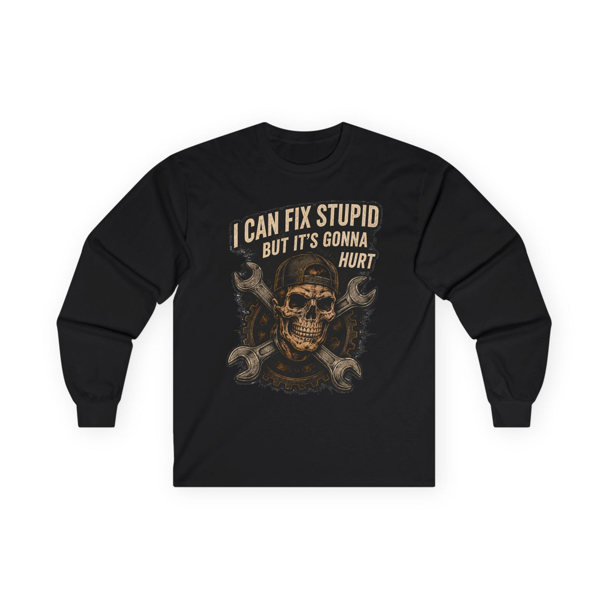 Mechanic Skull Long Sleeve Tee — "I Can Fix Stupid But It's Gonna Hurt"