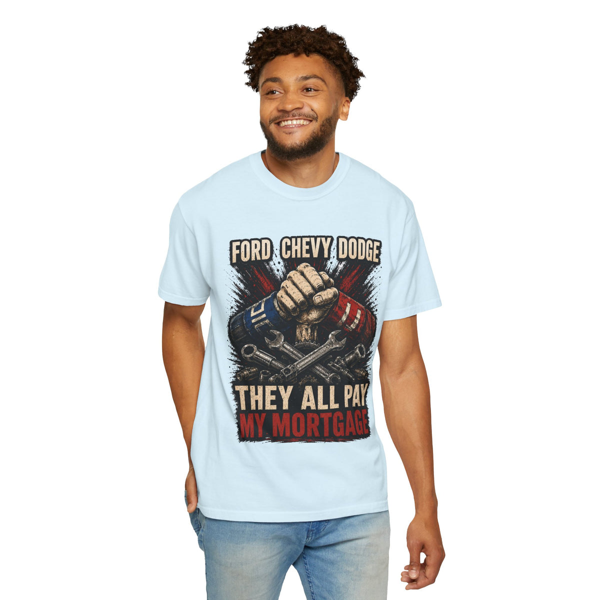They All Pay My Mortgage T-Shirt — Ford Chevy Dodge Mechanics Shirt