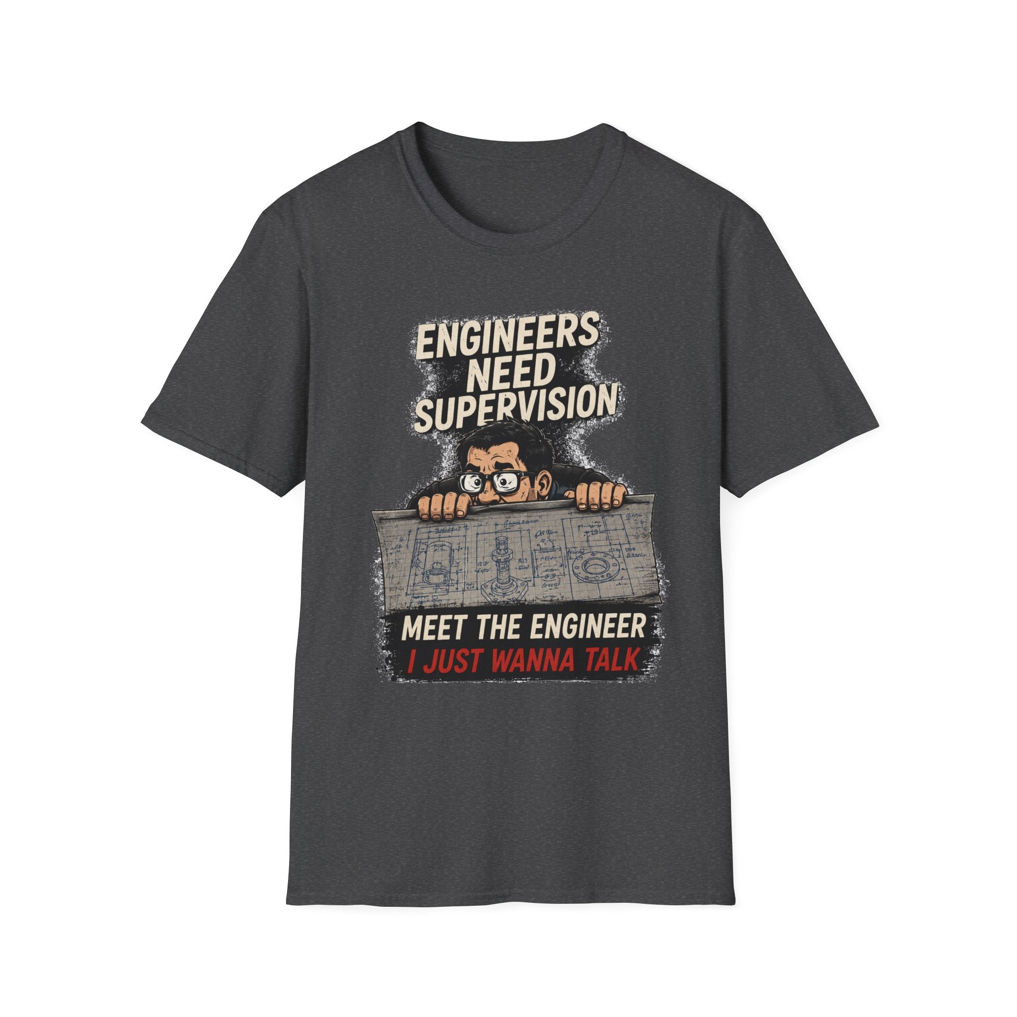 Engineers Need Supervision Soft Tshirt