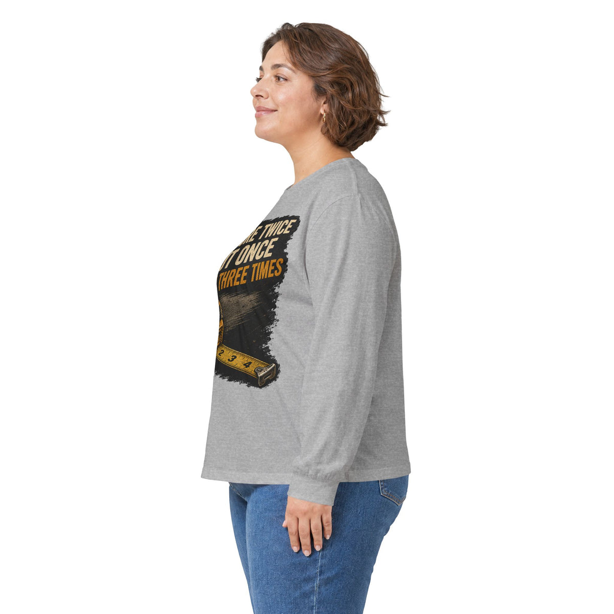 Measure Twice Cut Once Cuss Three Times Long Sleeve Tee