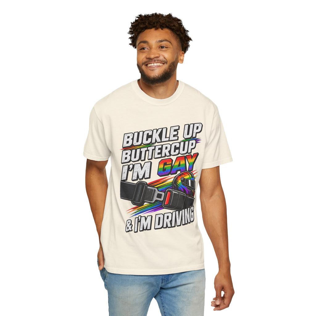 Buckle Up Buttercup I'm Gay & I'm Driving T-Shirt