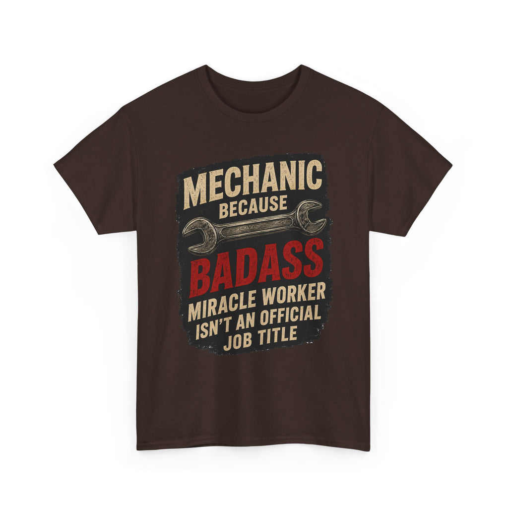 Mechanic Badass T-Shirt - "Mechanic Because Badass Miracle Worker" Graphic Tee