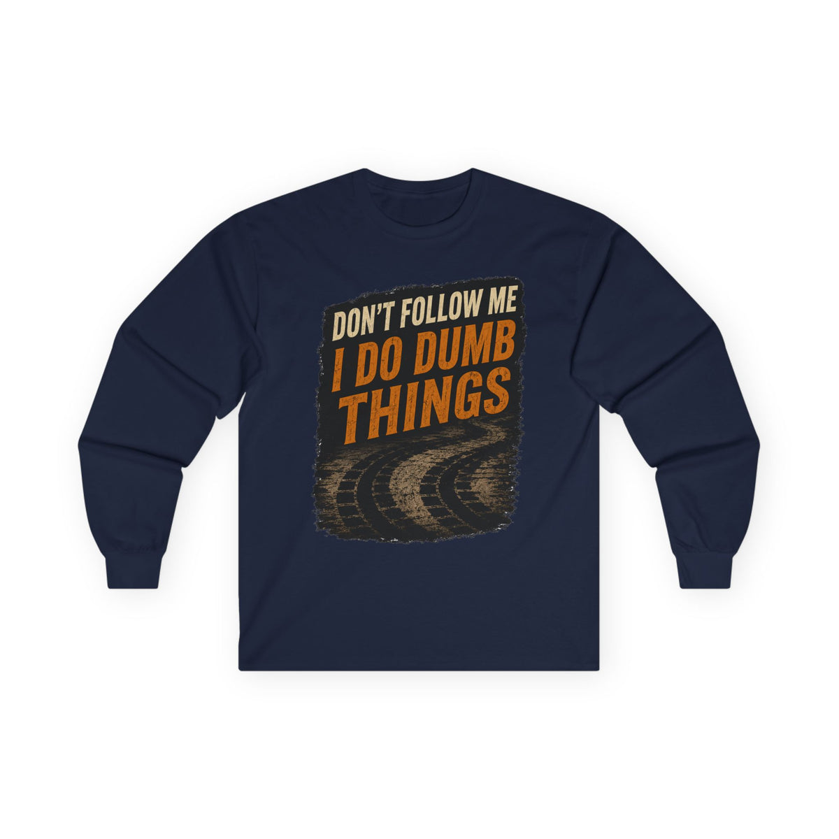 Long Sleeve Tee - "Don't Follow Me I Do Dumb Things" Retro Track Graphic