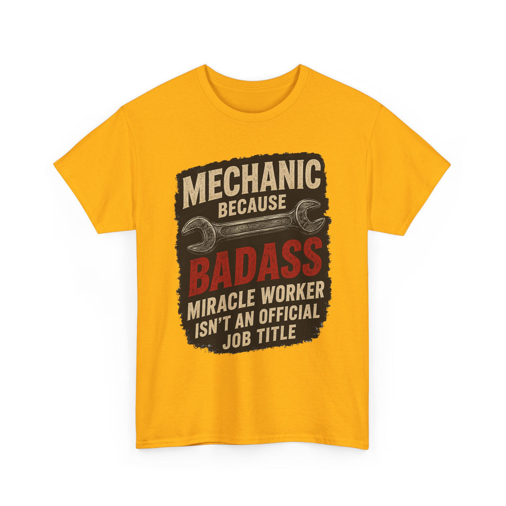 Mechanic Badass T-Shirt - "Mechanic Because Badass Miracle Worker" Graphic Tee