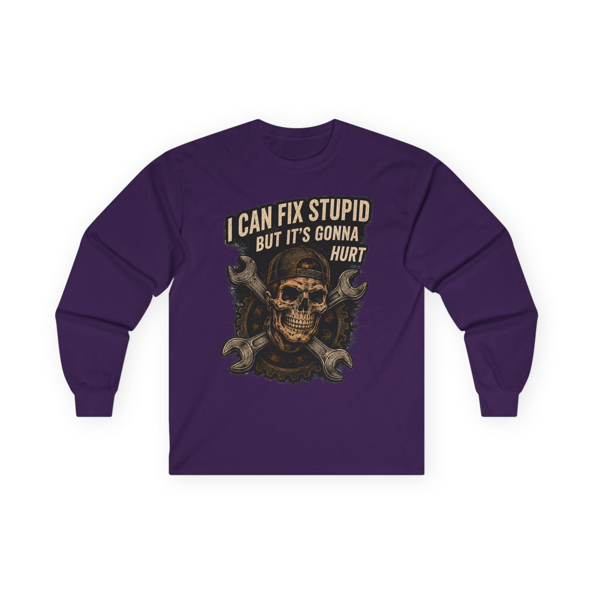 Mechanic Skull Long Sleeve Tee — "I Can Fix Stupid But It's Gonna Hurt"
