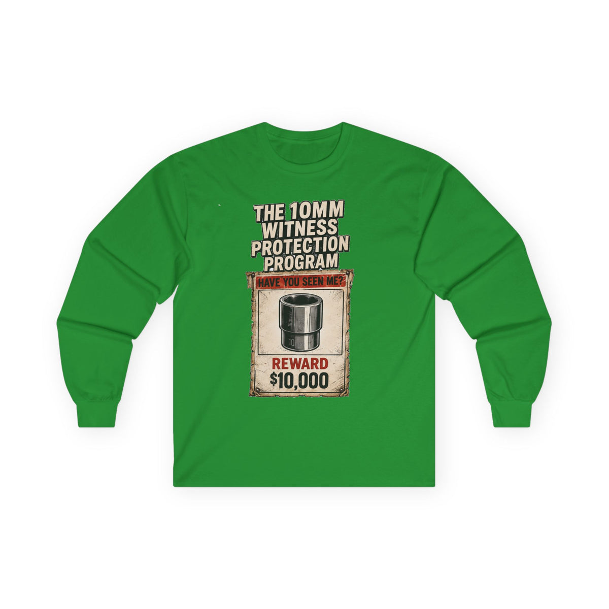 Long Sleeve Tee — “10mm Witness Protection Program” Wanted Poster Design