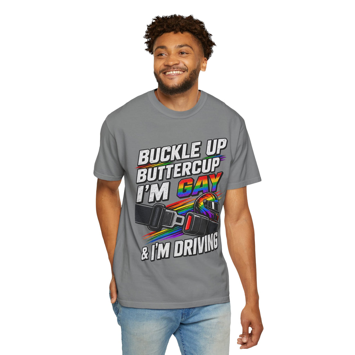 Buckle Up Buttercup I'm Gay & I'm Driving T-Shirt