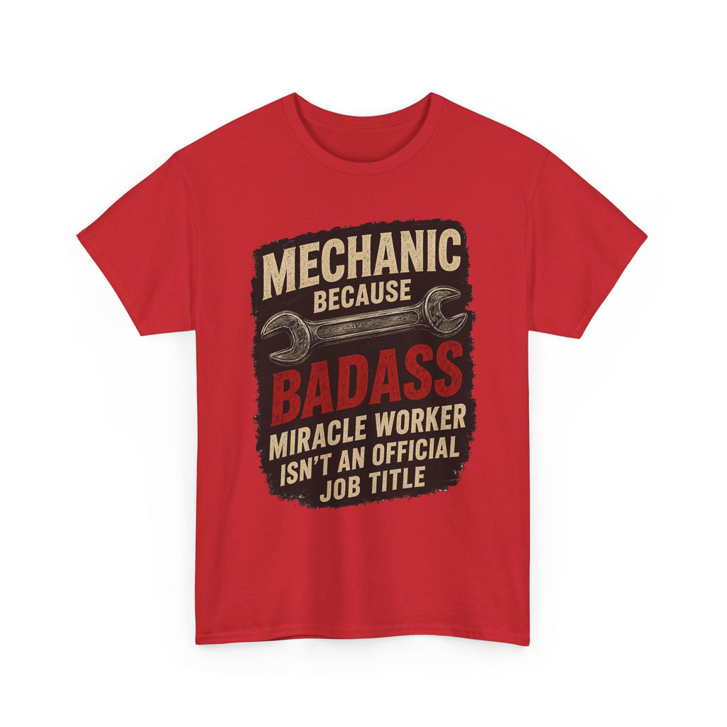 Mechanic Badass T-Shirt - "Mechanic Because Badass Miracle Worker" Graphic Tee