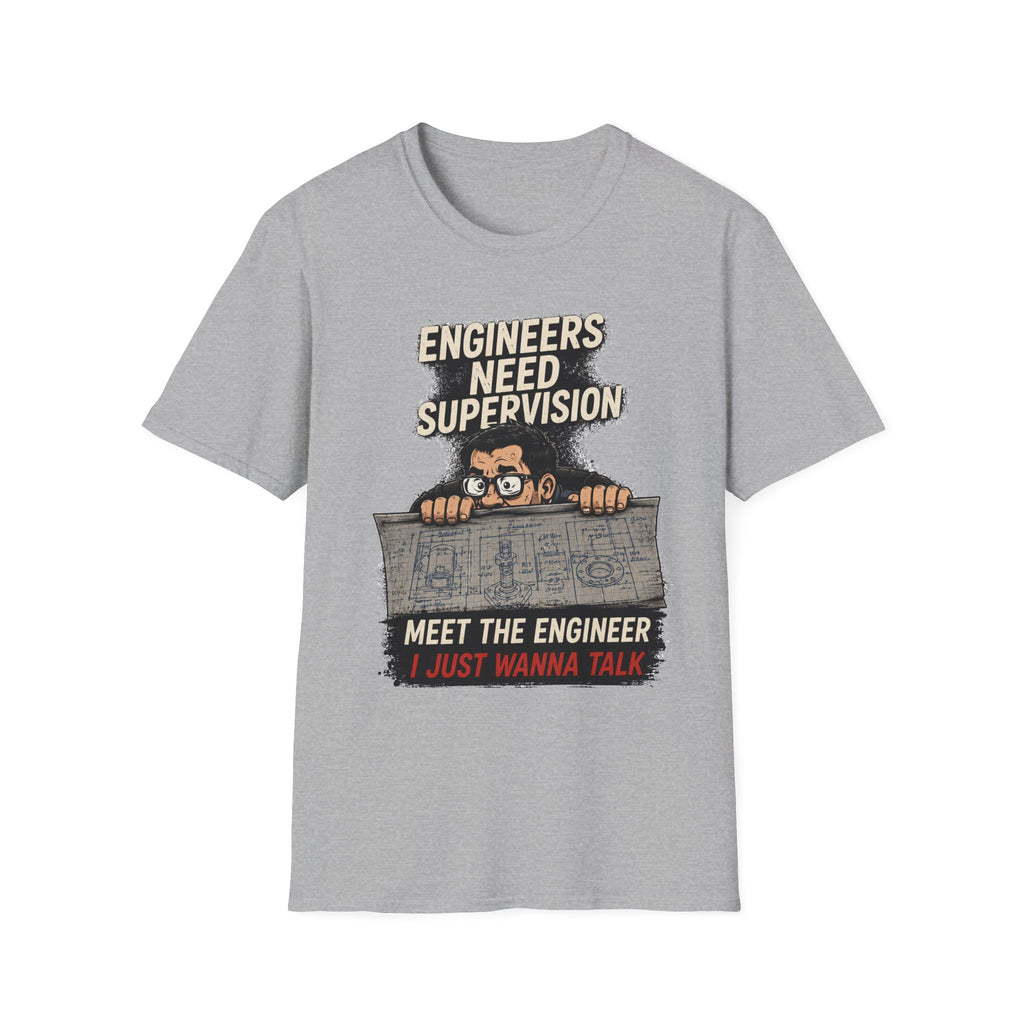 Engineers Need Supervision Soft Tshirt
