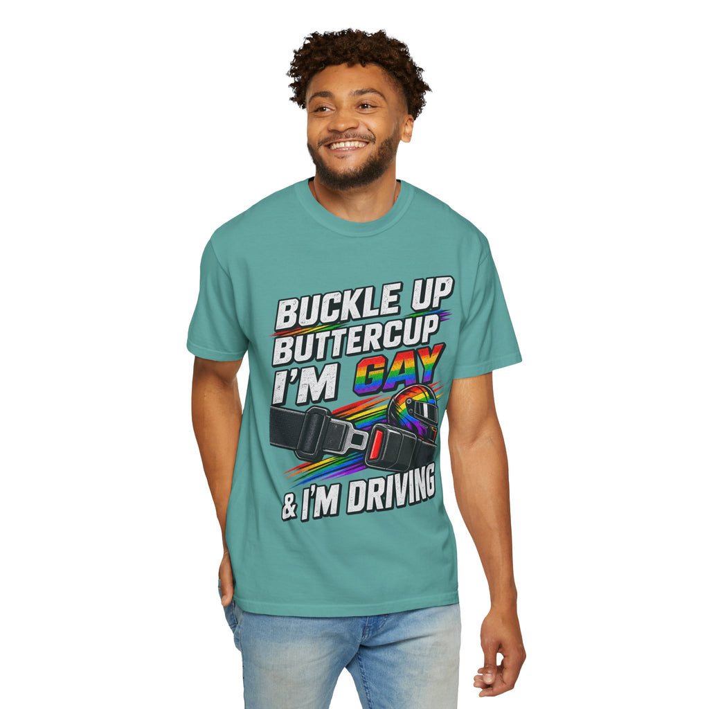 Buckle Up Buttercup I'm Gay & I'm Driving T-Shirt
