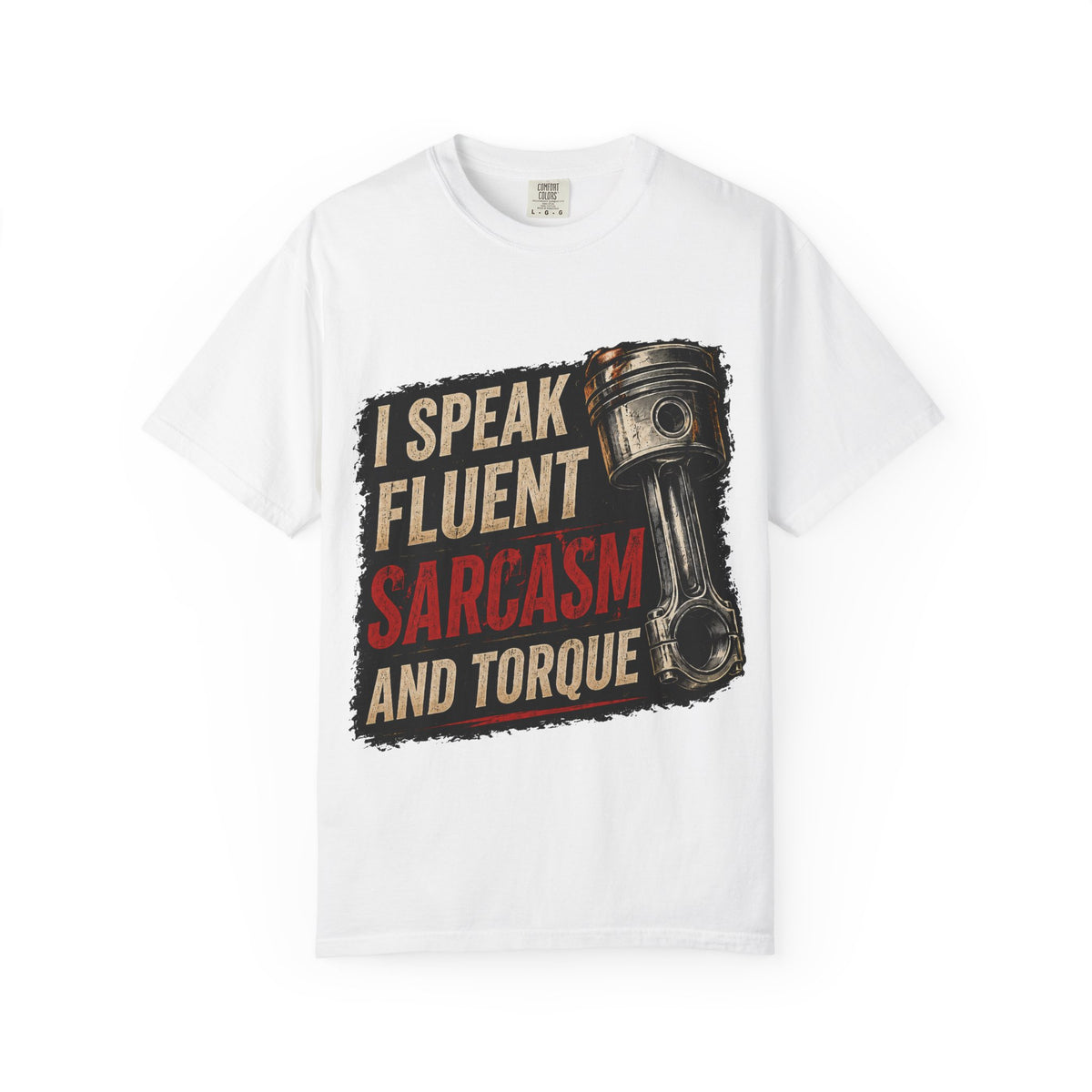 I Speak Fluent Sarcasm and Torque T-Shirt — Funny Mechanic Gift Tee