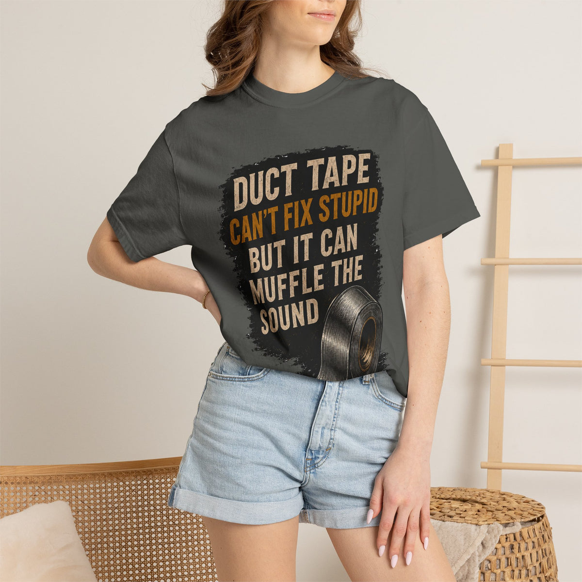 T-Shirt — "Duct Tape Can't Fix Stupid But It Can Muffle the Sound" Graphic Tee