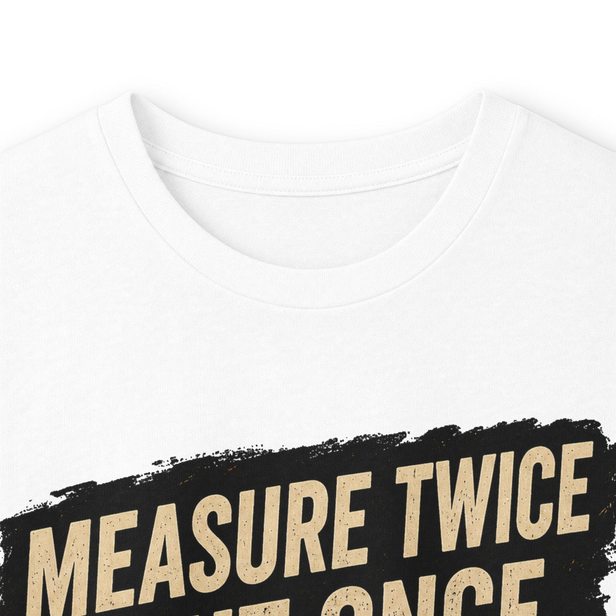 Measure Twice Cut Once Cuss Three Times Long Sleeve Tee