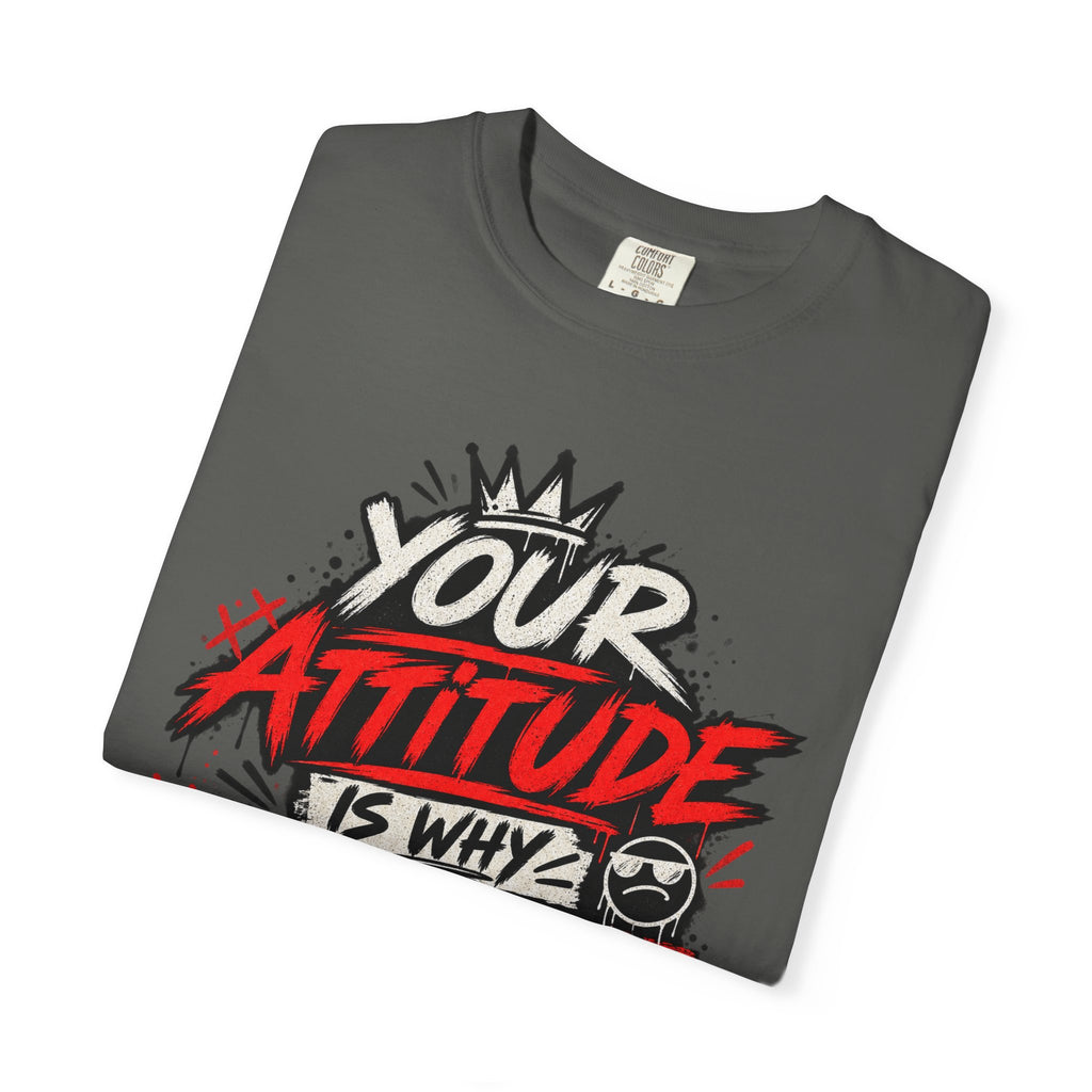 “Your Attitude Is Why Mute Buttons Exist” Graphic Tee
